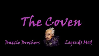 Legendary Coven Hexen Overview/Guide: Battle Brothers Legends Mod