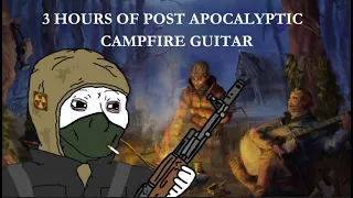 3 Hours of Post Apocalyptic Acoustic Guitar (S.T.A.L.K.E.R Inspired with campfire ambience)