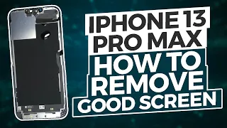 iPhone 13 Pro Max How To Remove Good Screen With Screen Replacement DETAILED