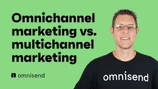 Omnichannel vs Multichannel Marketing in Ecommerce: What’s the Difference?