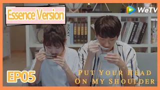 【ENG SUB】Put Your Head on My Shoulder Essence Version EP05——Starring: Xing Fei,Lin Yi,Tang Xiao Tian