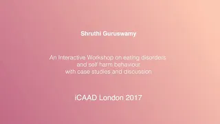 AN INTERACTIVE WORKSHOP ON EATING DISORDERS AND SELF HARM BEHAVIOUR WITH CASE STUDIES AND DISCUSSION