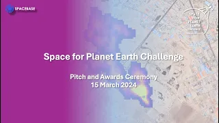 Space For Planet Earth Challenge Finals 2024 (Full Event)