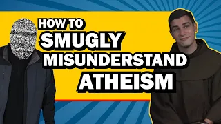 How to Smugly Misunderstand Atheism