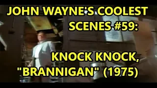 John Wayne's Coolest Scenes #59: Knock Knock, "BRANNIGAN" (1975)