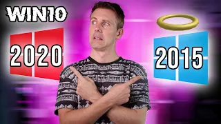 Windows 10 2015 Vs 2020 - Is Microsoft doing a NUMBER on you?