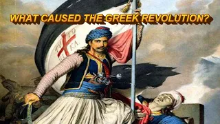 What Caused the 1821 Greek Revolution?