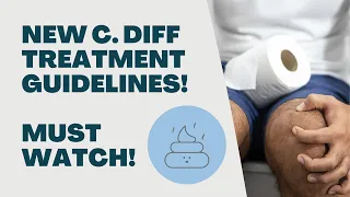 New Clostridioides difficile (C. diff) treatment guidelines made easy!