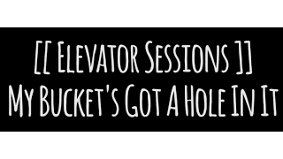 Hank Williams - My Bucket's Got a Hole In It - Cover by The Brothers Comatose - Elevator Session: #3