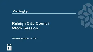 Raleigh City Council Work Session - October 10, 2023
