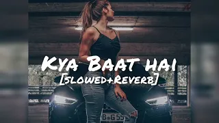 Kya Baat Hai [Slowed reverb]~