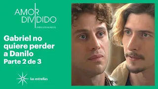 Amor dividido 2/3: Gabriel admite amar a Danilo | C-88