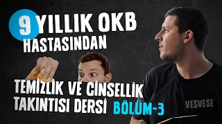 9 Yıllık OKB Hastasından Temizlik Ve Cinsellik Takıntısı Dersi | B3 -Burak Tokur