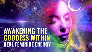 Awakening the Goddess Within | 432 Hz | Heal Feminine Energy, Chakra Activation - Binaural Beats