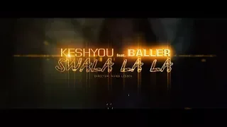 KeshYou & Baller - Swala La La (Audio Mp3)