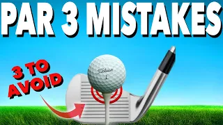 GOLFER'S BIGGEST MISTAKES ON PAR 3'S - 3 Simple Golf Tips