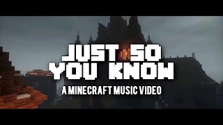 Just So You Know    A Minecraft Original Music Video  2018 ♪