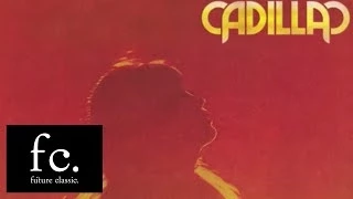 Cadillac - Make You Feel