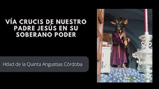 Vía Crucis Ntro Padre Jesús En Su Soberano Poder (Córdoba 2023)