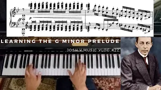 Learning Rachmaninoff's G Minor Prelude, Op. 23 No. 5 | VLOG #22 | Josh.V.Music
