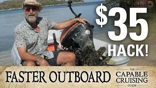 Faster OUTBOARD for $35!!! Easy Hack [Capable Cruising Guides]