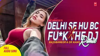 Delhi Se Hu Bc x Fu*k The DJ - Full Audio Song | BASSBANG3R x DR NAMS | RK MENIYA