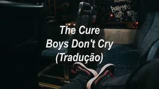 The Cure - Boys Don't Cry (Tradução/Legendado)