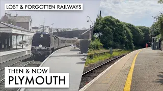 Then and Now - Plymouth Railways and Branchlines - Lost and Forgotten Railways