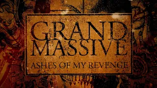 GRAND MASSIVE - ASHES OF MY REVENGE (official lyric video)