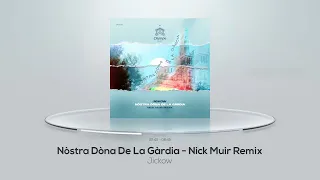 Jickow - Nòstra Dòna De La Gàrdia (Nick Muir Remix) / Olympe