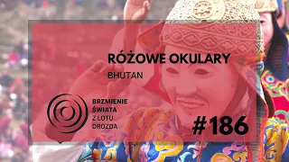 #186 - O Bhutanie, szczęściu i różowych okularach (gościni: Iwona Bartoszcze)