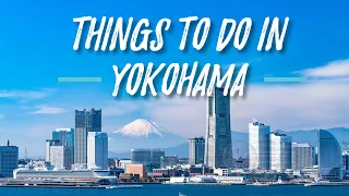 Best Things To Do In Yokohama Japan - LIVE JAPAN