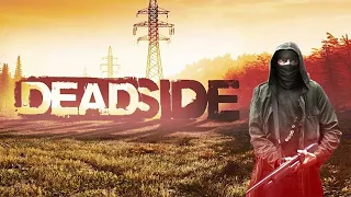 DEADSIDE! ПРОБУЮ ВЫЖИВАТЬ!