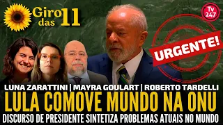 🌻 Giro das Onze: URGENTE! Lula na ONU, com Roberto Tardelli, Luna Zarattini e Mayra Goulart