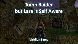 TRLE, Tomb Raider, but Lara is Self Aware