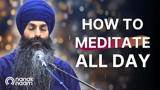 How To Meditate All Day? | 24-hours Daily Meditation | Naam Simran 24/7 | Mantra Mindfulness