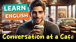 English conversation at the coffee shop | Improve English Speaking Skills Everyday