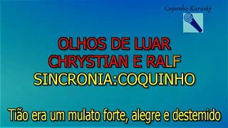 OLHOS DE LUAR KARAOKÊ - Sól Maior CHRYSTIAN E RALF