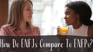 How Do ENFJs Compare To ENFPs? | ENFJ vs ENFP | CS Joseph