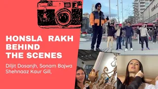 Honsla Rakh (behind the scenes) Diljit Dosanjh, Sonam Bajwa, Shehnaaz Kaur Gill