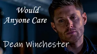 Dean Winchester - Would Anyone Care