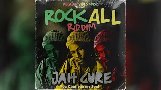 JAH CURE - You Cant See My Soul (Rock All Riddim)