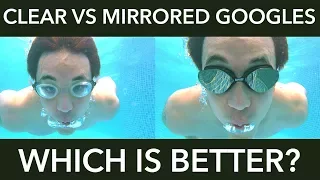 CLEAR VS MIRRORED GOGGLES - WHICH IS BETTER ?