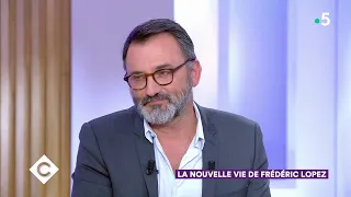 La nouvelle vie de Frédéric Lopez - C à Vous - 15/11/2019