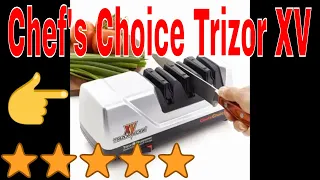 Chef's Choice Trizor XV Review