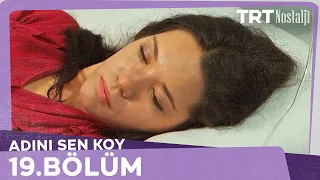 Adını Sen Koy 19.Bölüm