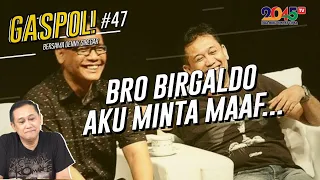 DENNY SIREGAR: BRO BIRGALDO, AKU MINTA MAAF... (GASPOL #47)