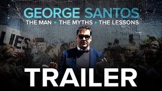 George Santos: The Man, the Myths, the Lessons | Official Trailer