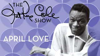 Nat King Cole - "April Love"