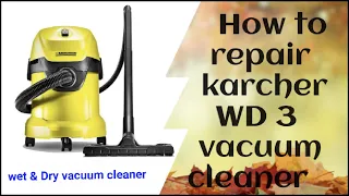 how to repair karcher WD 3  vacuum cleaner suction problem